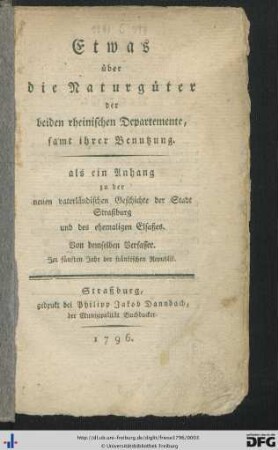 Etwas über die Naturgüter der beiden rheinischen Departemente samt ihrer Benutzung : als ein Anhang zu der neuen vaterländischen Geschichte der Stadt Straßburg und des ehemaligen Elsaßes
