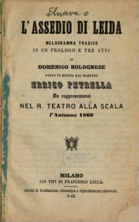L' assedio di Leida : melodramma tragico in un prologo e tre atti ; da rappresentarsi nel R. Teatro alla Scala l'autunno 1866