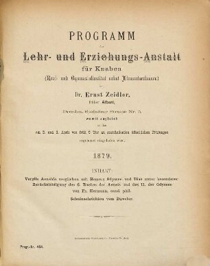 Programm der Lehr- und Erziehungs-Anstalt für Knaben, Realschule (mit Gymnasial- und Elementarklassen) von Dr. Ernst Zeidler, früher Albani, Dresden, Seidnitzer Strasse Nr. 9 : womit zugleich zu den ... stattfindenden öffentlichen Prüfungen ergebenst eingeladen wird. 1878/79