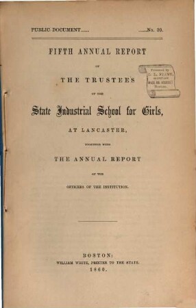 Annual report of the trustees of the State Industrial School for Girls, at Lancaster, together with the annual report of the officers of the institution. 5. 1860
