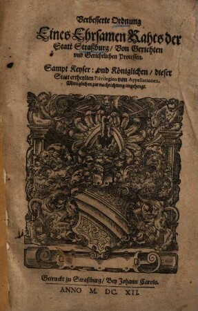 Verbesserte Ordnung Eines Ehrsamen Rahts der Statt Strassburg, von Gerichten und Gerichtlichen Prozessen ...