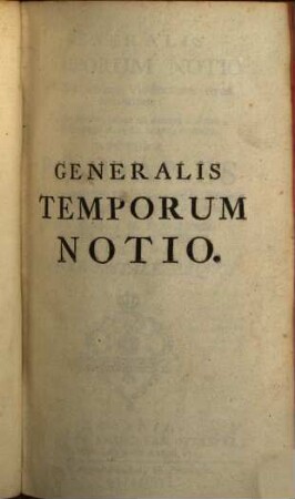 Generalis Temporum Notio Brevissime exhibens Vicissitudinem rerum humanarum