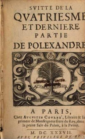 Le ... Partie De Polexandre. 4[,2], Svitte De La Qvatriesme Et Derniere Partie De Polexandre