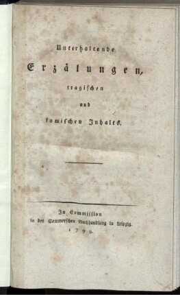 Unterhaltende Erzälungen, tragischen und komischen Inhalts