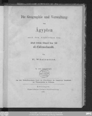 Die Geographie und Verwaltung von Ägypten nach dem Arabischen des Abul-'Abbâs Ahmed ben 'Alí el-Calcaschandí : in zwei Abtheilungen
