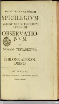 Adami Friderici Kühnii Spicilegium Christophori Friderici Loesneri Observationum Ad Novum Testamentum e Philone Alexandrino
