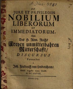 De Jure Et Privilegiis Nobilium Liberorum Et Immediatorum : = Von Des H. Röm. Reichs Freyen unmittelbahren Ritterschafft