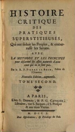 Histoire Critique Des Pratiques Superstitieuses, Qui ont séduit les Peuples & embarrassé les Savans : Avec La Méthode Et Les Principes pour discerner les effets naturels d'avec ceux qui ne le sont pas, 2