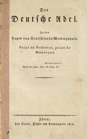 Der deutsche Adel, in den Tagen von Deutschlands Wiedergeburt : Point de noblesse, point de monarque