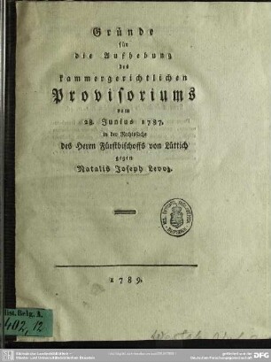 Gründe für die Aufhebung des kammergerichtlichen Provisoriums vom 28. Junius 1787. in der Rechtssache des Herrn Fürstbischoffs von Lüttich gegen Natalis Joseph Levoz