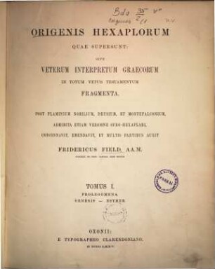 Origenis Hexaplorum quae supersunt; sive veterum interpretum Graecorum in totum Vetus Testamentum fragmenta. 1, Prolegomena, Genesis, Esther