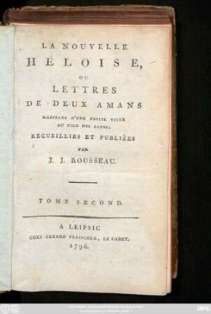 T. 2: La Nouvelle Héloise, Ou Lettres De Deux Amans Habitans D'Une Petite Ville Au Pied Des Alpes