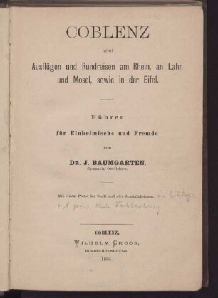 Coblenz nebst Ausflügen und Rundreisen am Rhein, an Lahn und Mosel, sowie in der Eifel : Führer für Einheimische und Fremde