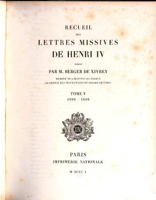 Recueil des lettres missives de Henri IV. 5, 1599 - 1602