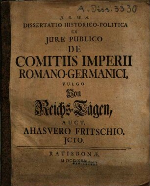Dissertatio Historico-Politica Ex Jure Publico De Comitiis Imperii Romano-Germanici, Vulgo Von Reichs-Tägen