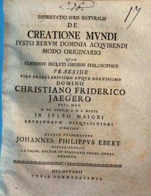 Dissertatio Ivris Natvralis De Creatione Mvndi Ivsto Rervm Dominia Acqvirendi Modo Originario