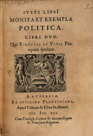 Iusti Lipsi Monita Et Exempla Politica : Libri Duo, Qui Virtutes et Vitia Principum spectant