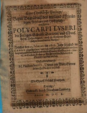 Eine christliche Predigt beym Begräbniß ... Polyc. Lyseri, Churf. Sächs. Hofpredigers ...