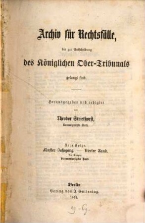 Archiv für Rechtsfälle, die zur Entscheidung des Königlichen Ober-Tribunals gelangt sind. 44. 1862 = N.F., Jg. 5, Bd. 4
