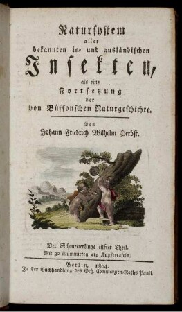 [1], Theil 11, Text: Natursystem aller bekannten in- und ausländischen Insekten als eine Fortsezzung der von Büffonschen Naturgeschichte. [1]. Der Schmetterlinge ... Theil. Theil 11, Text