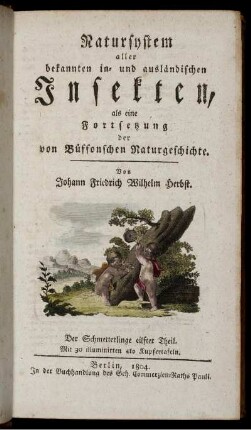 [1], Theil 11, Text: Natursystem aller bekannten in- und ausländischen Insekten als eine Fortsezzung der von Büffonschen Naturgeschichte. [1]. Der Schmetterlinge ... Theil. Theil 11, Text