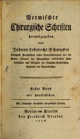Vermischte Chirurgische Schriften, 1 : mit Kupferstichen