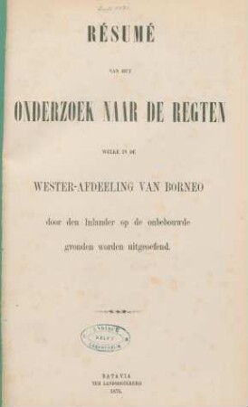 Résumé van het onderzoek naar de regten welke in de Wester-afdeeling van Borneo door den Inlander op de onbebouwde gronden worden uitgeoefend