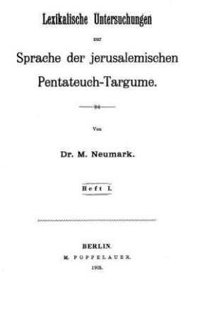 Lexikalische Untersuchungen zur Sprache der jerusalemischen Pentateuch-Targume / von M.Neumark