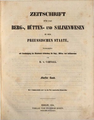 Zeitschrift für das Berg-, Hütten- und Salinenwesen im Deutschen Reich. 5. 1858