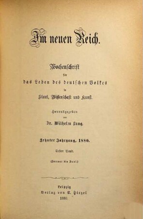 Im neuen Reich : Wochenschrift für das Leben des deutschen Volkes in Staat, Wissenschaft und Kunst. 10,1. 1880