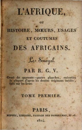 L' Afrique, ou histoire, moeurs, usages et coutumes des Africains : Le Sénégal, 1