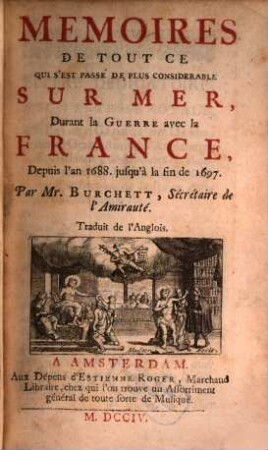 Memoires de tout ce qui s'est passé de plus considerable sur Mer durant la Guerre avec la France depuis l'an 1688 - 1697