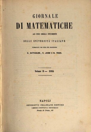 Giornale di matematiche : ad uso degli studenti delle universita italiane. 2. 1864