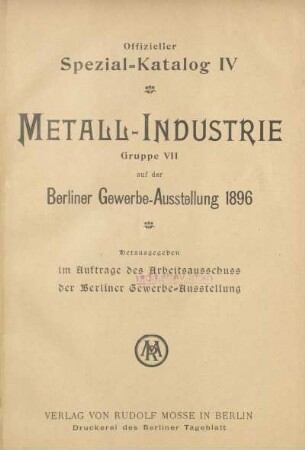 4: Metall-Industrie : Gruppe VII auf der Berliner Gewerbe-Ausstellung 1896