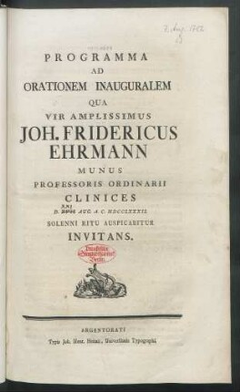 Programma Ad Orationem Inauguralem Qua Vir Amplissimus Joh. Fridericus Ermann Munus Professoris Ordinarii Clinices D. XVII. Aug. A. C. MDCCLXXXII. Solenni Ritu Auspicabitur Invitans