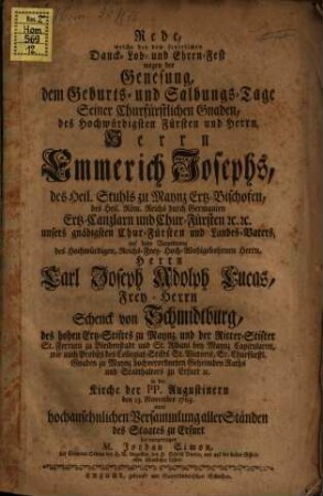 Rede, welche ... wegen der Genesung ... des Hochw. Herrn Emmerich Josephs Erzbischoffen zu Mayntz auf Verordnung Herrn Carl J. Adolp. Lukas Freyh. Schenck v. Schmidtburg in der Kirche der PP. Augustiner zu Erfurt hat vorgetragen Simon Jordan