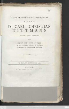 Seiner Hochwürdigen Magnificenz Herrn D. Carl Christian Tittmann Ehrfurchtsvoll Gewidmet : Im Monath September 1789