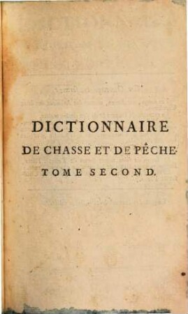 Dictionnaire Théorique Et Pratique De Chasse Et De Pêche, Tome Second