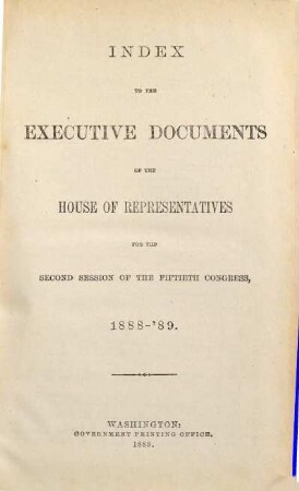 House documents. [405.] 1888/89, Vol. 18 = Congress 50, Sess. 2