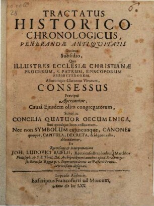 Tractatus historico-chronologicus venerandae antiquitatis innixus subsidio, quo illustres ecclesiae christianae procerum ... consessus ... aperiuntur