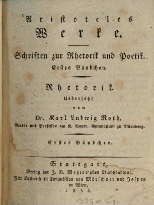 Werke, 1,1. Abth. 1, Schriften zur Rhetorik und Poetik ; 1. Bändchen, Rhetorik ; 1