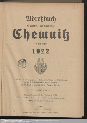 64.1922: Adreßbuch der Industrie- und Handelsstadt Chemnitz : mit einverleibten Vororten Altchemnitz, Altendorf, Bernsdorf, Borna, Ebersdorf, Furth, Gablenz, Heinersdorf, Helbersdorf, Hilbersdorf, Kappel, Markersdorf; für das Jahr ...