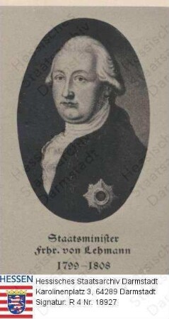 Lehmann, Franz Ludwig Gottlieb Freiherr v. (1738-1808) / Porträt, Brustbild in Medaillon, mit Bildlegende 'Staatsminister Frhr. von Lehmann 1799-1808'