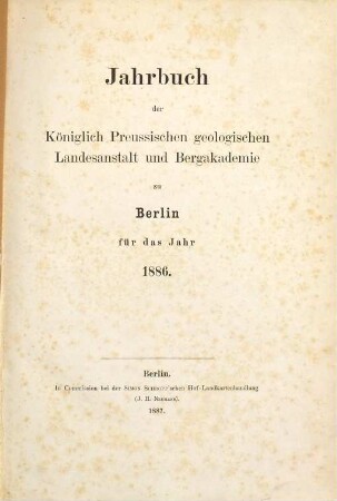 Jahrbuch der Königlich Preußischen Geologischen Landesanstalt und Bergakademie zu Berlin. 7. 1886 (1887)