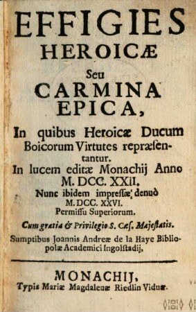 Effigies Heroicae Seu Carmina Epica : In quibus Heroicae Ducum Boicorum Virtutes Repraesentantur