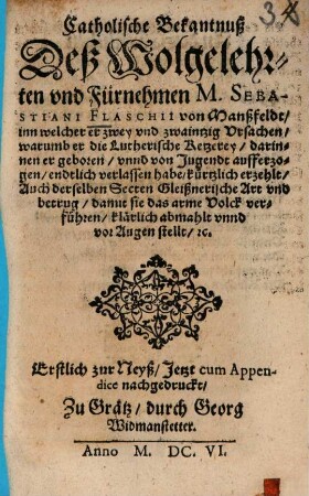 Catholische Bekantnuß deß ... Sebastiani Flaschii, warumb er die Lutherische Ketzerey ... verlassen habe