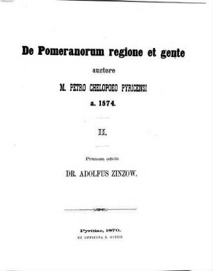 De Pomeranorum regione et gente Auctore M. Petrus Chelopoeus Pyr., a. 1574, II