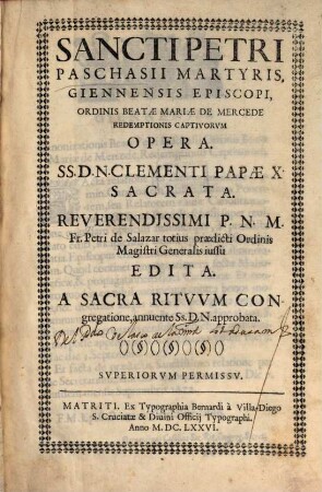 Sancti Petri Paschasii Martyris, Giennensis episcopi, orrdinis B. Mariae de mercede redemptionis captivorum opera ...
