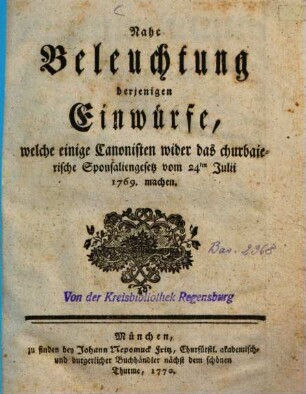 Nahe Beleuchtung derjenigen Einwürfe, welche einige Canonisten, wider das churbaierische Sponsaliengesetz vom 24ten Julii 1769. machen