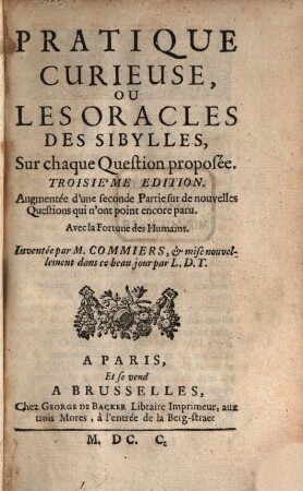 Pratique Curieuse, Ou Les Oracles Des Sibylles : Sur chaque Question proposée ; Avec la Fortune des Humains, 1